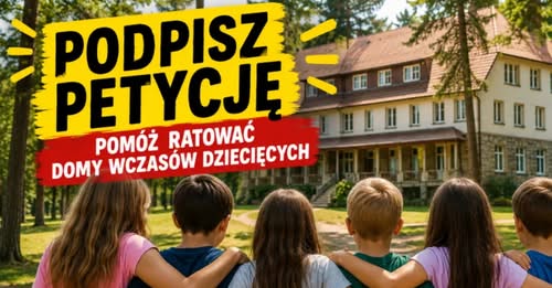 Zatrzymajmy likwidację Domów Wczasów Dziecięcych przez Ministerstwo Edukacji!